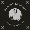 Robert Wilkins. That's No Way To Get Along (LP)